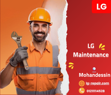 Authorized LG maintenance in Mohandessin – Fast, Reliable & Guaranteed