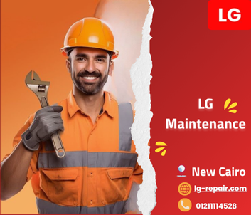 Why Choose Our LG Maintenance in New Cairo?