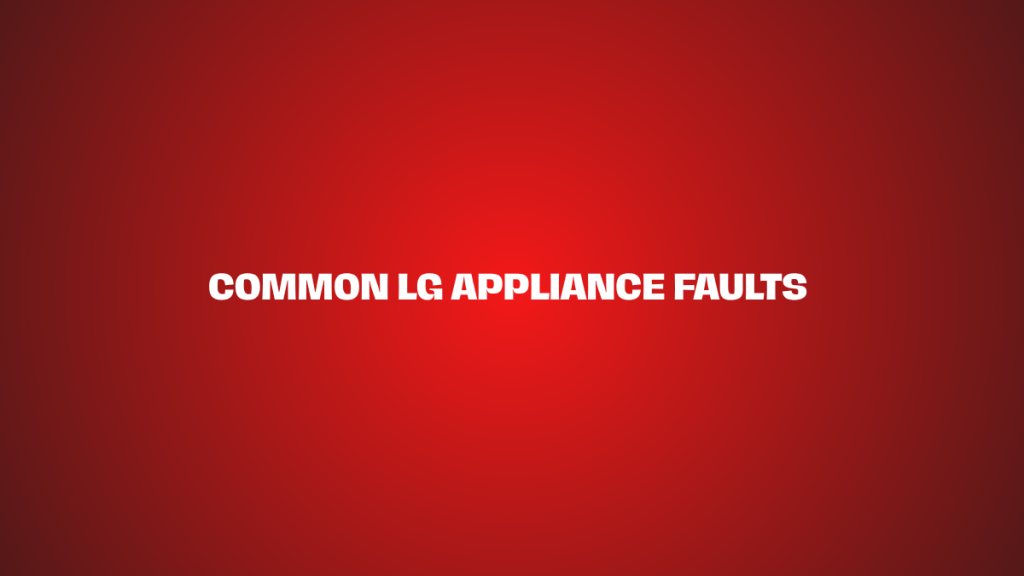 Common LG Appliance Faults